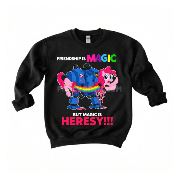 Friendship Is Magic But Magic Is Heresy T Shirt, Warhammer 40K Sweatshirt Hoodie