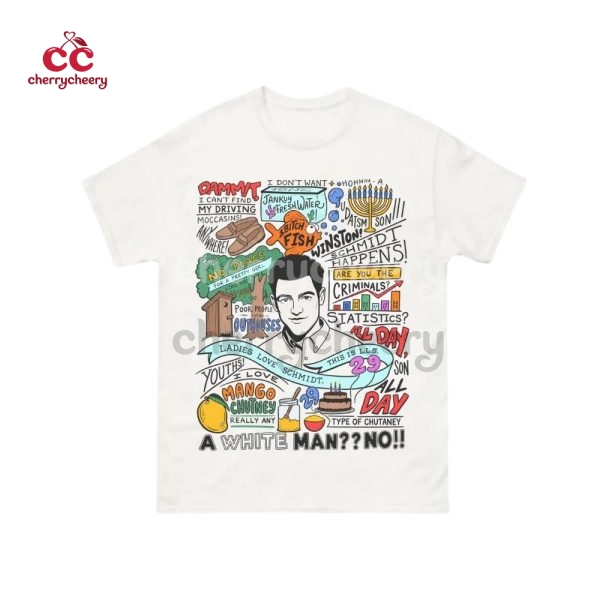 Schmidt New Girl Show Quotes Shirt