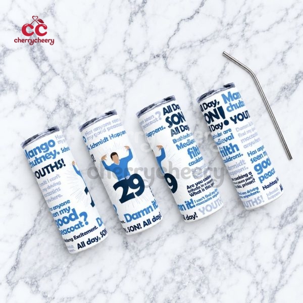 29! Schmidt New Girl Show Quotes Skinny Tumbler