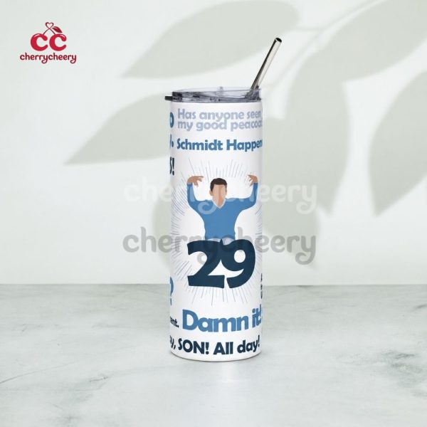 29! Schmidt New Girl Show Quotes Skinny Tumbler